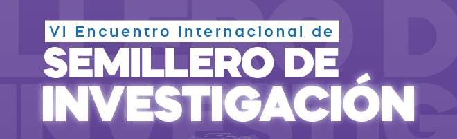 VI Encuentro Internacional de Semilleros de Investigación